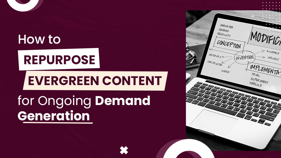 Continuous Demand Generation with Repurposed Evergreen Content