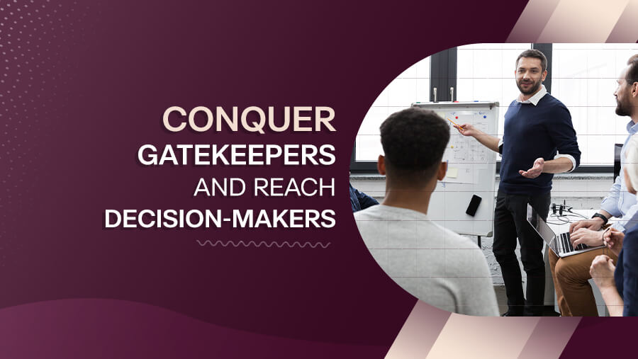 How to Overcome Gatekeeper Objections and Reach Decision-Makers
