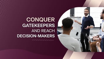 How to Overcome Gatekeeper Objections and Reach Decision-Makers